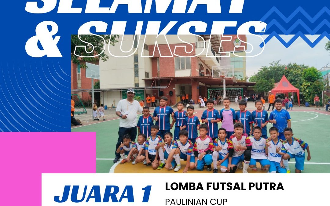 JUARA 1 LOMBA FUTSAL PUTRA PAULINIAN CUP TAHUN AJARAN 2025-2026